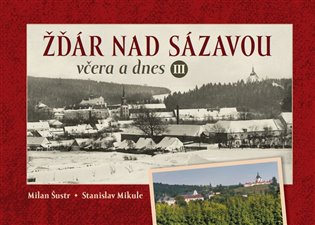 Žďár nad Sázavou včera a dnes III. - Stanislav Mikule