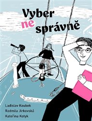 Vyber (ne)správně - Ladislav Koubek, Radmila Pinkavová Jirkovská, Kateřina Kotyk