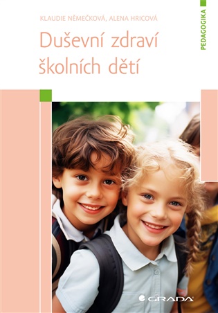 Duševní zdraví školních dětí - Alena Hricová, Klaudie Němečková