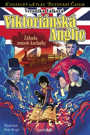 Viktoriánská Anglie: Záhada zmizelé kuchařky - Veronika Válková