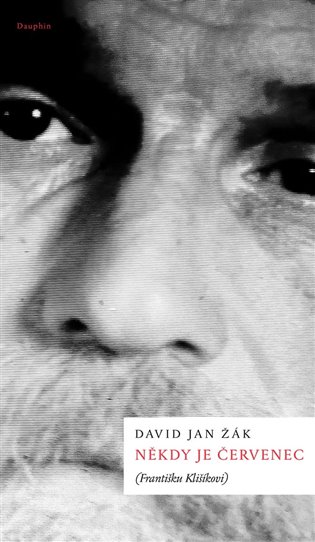 Někdy je červenec: Františku Klišíkovi - David Jan Žák