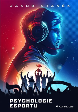 Psychologie esportu - Jakub Staněk