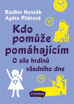 Kdo pomůže pomáhajícím - Agáta Pilátová