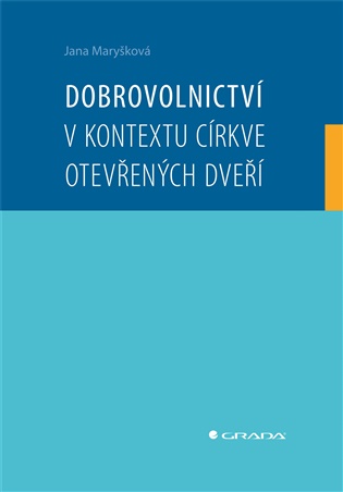 Dobrovolnictví v kontextu církve otevřených dveří - Jana Maryšková