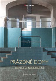 Prázdné domy - obytné a industriální - Radomír Kočí