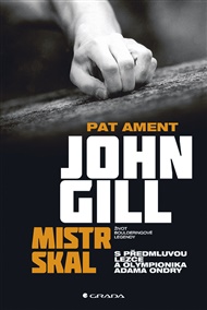 John Gill. Mistr skal: Život boulderingové legendy - Pat Ament