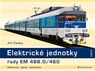 Elektrické jednotky řady EM 488.0/460: historie, vývoj, technika - Jiří Caska