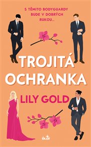 Trojitá ochranka - Lily Gold