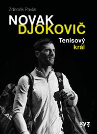 Novak Djokovič: Tenisový král - Zdeněk Pavlis