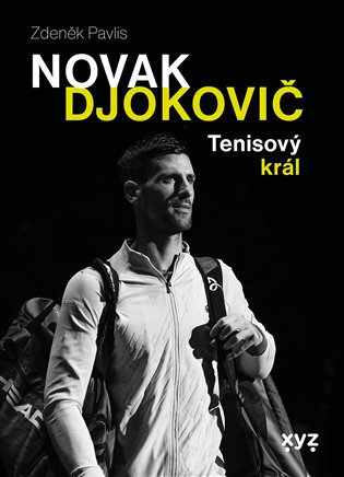 Novak Djokovič: Tenisový král - Zdeněk Pavlis