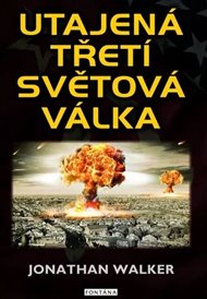 Utajená třetí světová válka - Jonathan Walker