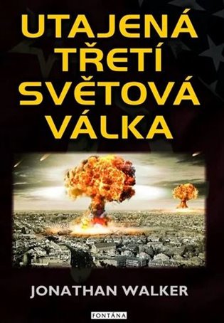 Utajená třetí světová válka - Jonathan Walker