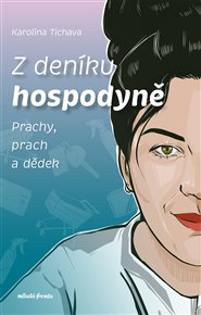 Z deníku hospodyně: Prachy, prach a dědek - Karolína Tichava