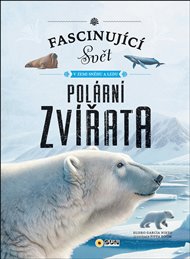 Polární zvířata: Fascinující svět v zemi sněhu a ledu - Eliseo García Nieto