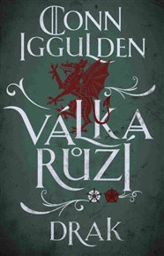 Válka růží 4: Drak - Conn Iggulden