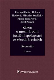 Zákon o mezinárodní justiční spolupráci ve věcech trestních: Komentář - Nicole Habartová, Helena Huclová, Miroslav Kubíček, Přemysl Polák, Josef Zronek