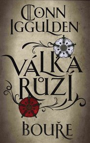 Válka růží 1: Bouře - Conn Iggulden