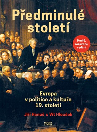 Předminulé století: Evropa v politice a kultuře 19. století - Jiří Hanuš, Vít Hloušek