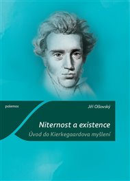 Niternost a existence: Úvod do Kierkegaardova myšlení - Jiří Olšovský