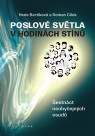 Poslové světla v hodinách stínů: Šestnáct neobyčejných osudů - Heda Bartíková, Roman Cílek