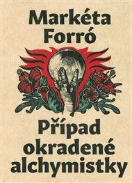 Případ okradené alchymistky - Markéta Forró
