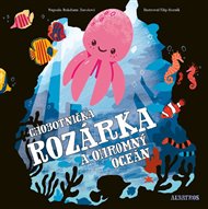 Chobotnička Rozárka a ohromný oceán - Bohdana Jarošová