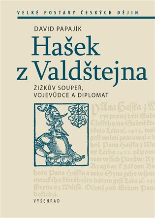 Hašek z Valdštejna: Žižkův soupeř, vojevůdce a diplomat - David Papajík