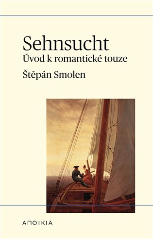 Sehnsucht: Úvod k romantické touze - Štěpán Smolen