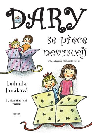Dary se přece nevracejí: Příběh atypické pěstounské rodiny - Ludmila Janáková