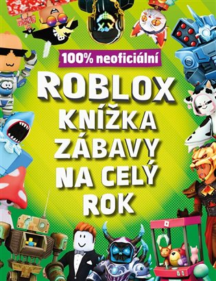 Roblox 100% neoficiální - Knížka zábavy na celý rok -  kol.