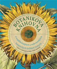 Botanikova knihovna: O nejdůležitějších a nejkrásnějších botanických knihách historie - Fryová Carolyn, Emma Waylandová