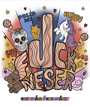 FUCK MĚ NESER: odnasrávací omalovánky - 