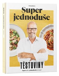 Super jednoduše - Těstoviny - Zdeněk Pohlreich