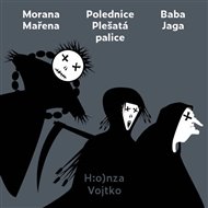 Morana Mařena / Polednice Plešatá palice / Baba Jaga - Honza Vojtko