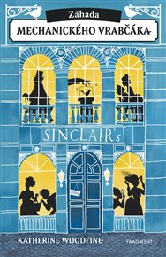 Záhada mechanického vrabčáka - Katherine Woodfine