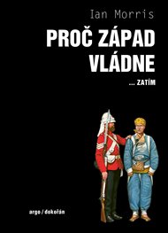 Proč Západ vládne: ... zatím - Ian Morris