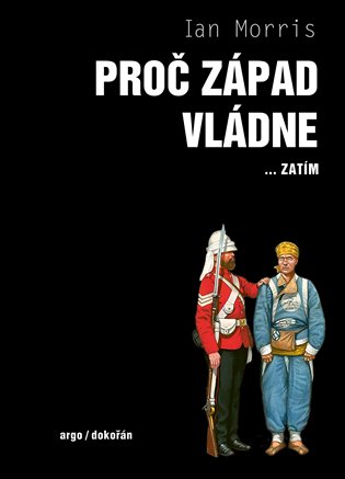 Proč Západ vládne: ... zatím - Ian Morris