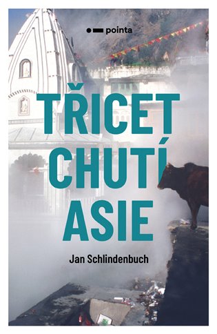 Třicet chutí Asie - Jan Schlindenbuch