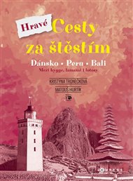 Hravé cesty za štěstím: Dánsko, Peru, Bali - Matouš Hurtík, Kristýna Tronečková
