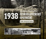 Československé opevnění 1938: Velká obrazová kniha - Jan Lakosil, Tomáš Svoboda