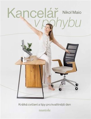 Kancelář v pohybu: Krátká cvičení a tipy pro kvalitnější den - Nikol Maio