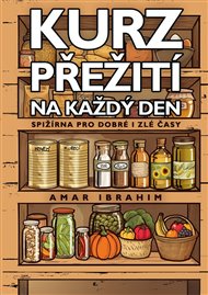 Kurz přežití na každý den: Spižírna pro dobré i zlé časy - Amar Ibrahim, Miroslav Mašek