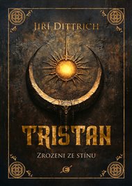 Tristan: Zrozeni ze stínu - Jiří Dittrich