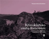 Křivoklátsko. Cesta domovem: Rozhovory o lese, památkách, rodové historii, víře i umění - Romana Indrová Semelková