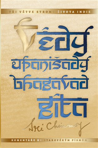Védy, upanišady a Bhagavadgíta: Tři větve stromu života Indie: Komentáře ke starověkým písmům - Sri Chinmoy