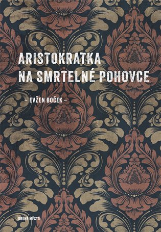 Aristokratka na smrtelné pohovce - Evžen Boček