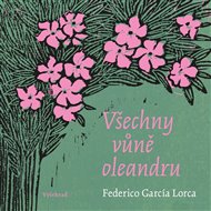 Všechny vůně oleandru - Federico García Lorca