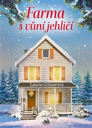 Farma s vůní jehličí - Laurie Gilmorová