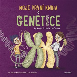 Moje první kniha o genetice - Pablo Barrecheguren, Barbara McClintock