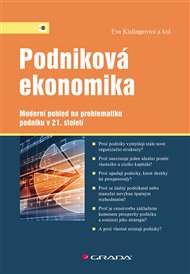 Podniková ekonomika: Moderní pohled na problematiku podniku v 21. století - Eva Kislingerová,  kolektiv